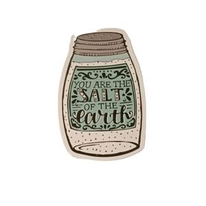 You Are The Salt Of The Earth Sticker